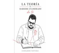 LA TEORÍA DE HABERME ENAMORADO DE TI