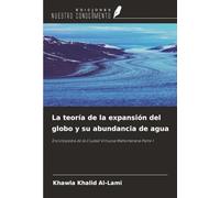 La teoría de la expansión del globo y su abundancia de agua: Enciclopedia de la Ciudad Virtuosa Mahometana Parte I