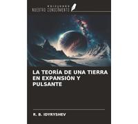 LA TEORÍA DE UNA TIERRA EN EXPANSIÓN Y PULSANTE