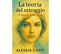 La teoria del miraggio: Il prezzo della verità