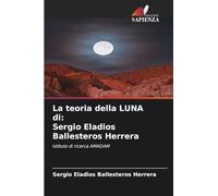 La teoria della LUNA di: Sergio Eladios Ballesteros Herrera