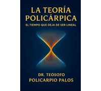LA TEORÍA POLICARPÍCA: EL TIEMPO QUE DEJA DE SER LINEAL