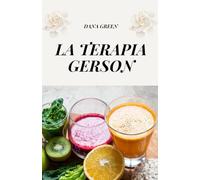 LA TERAPIA GERSON: LA CURA NATURAL PARA EL CÁNCER