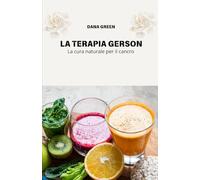 LA TERAPIA GERSON: LA CURA NATURALE PER IL CANCRO