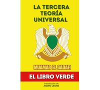 La Tercera Teoría Universal: El Libro Verde de Muamar el Gadafi