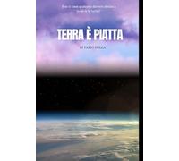 LA TERRA È PIATTA: Un racconto tratto da una storia messa in dubbio