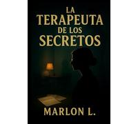 LA TERRAPEUTA DE LOS SECRETOS: ¿En quién confías cuando los secretos matan?