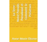 La Terre : Notre Paradis Paradoxal et Comment le Préserver.