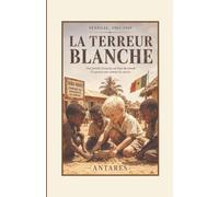 La terreur blanche: Une famille française au bout du monde. Un garçon pas comme les autres.