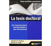 La tesis doctoral / How to Get a PhD: Como escribirla y defenderla: Un manual para estudiantes y sus directores / How to Write and Defend It: A Handbook for Students and Their Supervisors