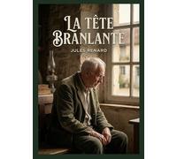 La tête branlante: Une collection d'histoires courtes de Jules Renard, explorant des thèmes tels que la vieillesse, la guerre et la nature humaine