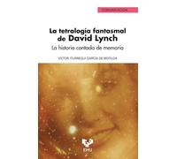 La tetralogía fantasmal de David Lynch: La historia contada de memoria: 32 (Serie de Comunicación)