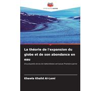 La théorie de l'expansion du globe et de son abondance en eau: Encyclopédie de la cité mahométane vertueuse Première partie