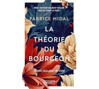 La Théorie du bourgeon - Une philosophie anti-découragement: N'ayez plus peur de vivre