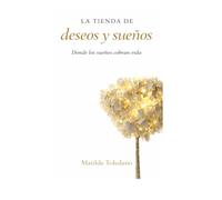 La tienda de los deseos y sueños: Un regalo único para escribir, sentir y cumplir tus sueños