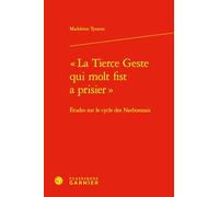 « La Tierce Geste qui molt fist a prisier »: Études sur le cycle des Narbonnais
