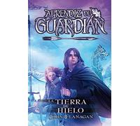 La Tierra de Hielo: Aprendiz de Guardián 3 (Aprendiz de Guardian / Rangers Apprentice)