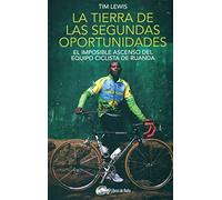 La tierra de las segundas oportunidades: El imposible ascenso del equipo ciclista de Ruanda