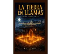 La Tierra en Llamas: Un rancho en peligro, un oro enterrado, y un secreto que arde (Fantasma West)
