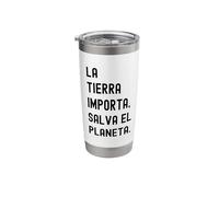 La Tierra Importa, Salva El Planeta Stainless Steel Insulated Tumbler