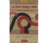 La tinta negra y roja / The Black and Red Ink: Antologia de poesia Nahuatl / Nahuatl Poetic Anthology