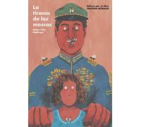 La tiranía de las moscas: 4 (Editora por un libro)
