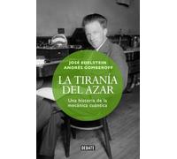 La tiranía del azar: Una historia de la mecánica cuántica (Ciencia y Tecnología)