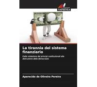 La tirannia del sistema finanziario: Dalla violazione dei principi costituzionali alla distruzione della democrazia