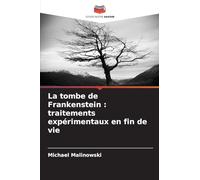 La tombe de Frankenstein: traitements expérimentaux en fin de vie