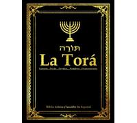 La Torá en español Completa letra grande . la TORAH y Al-Tawrat Los Cinco Libros De Mose de la Santa biblia hebrea o Tanaj (Tanakh): la Torá ... de ... la TorAH in spanish (Spanish Edition)