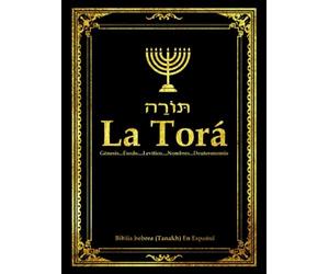 La Torá en español Completa letra grande . la TORAH y Al-Tawrat Los Cinco Libros De Mose de la Santa biblia hebrea o Tanaj (Tanakh): la Torá ... de ... la TorAH in spanish (Spanish Edition)