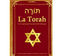 La Torah écrite (pentateuque) La Sainte Bible traduit en français , Judaïsme, l'enseignement divin transmis par Dieu à Moïse