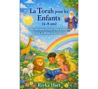 La Torah pour les Enfants (4-8 ans): Des Histoires Douces Pour Enseigner la Foi, la Bonté et le Courage