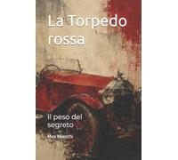 La Torpedo rossa: Il peso del segreto: 21 (Romanzi)