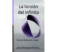 La torsión del infinito: Cinta de Moebius en relatos