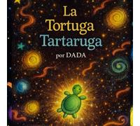 La Tortuga Tartaruga: Un cuento sobre el amor, la libertad y dejar ir
