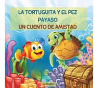 La tortuguita y el pez payaso: Un cuento de amistad