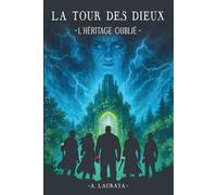 LA TOUR DES DIEUX: L'HÉRITAGE OUBLIÉ (T4) (LA TOUR DES DIEUX (4 tomes))