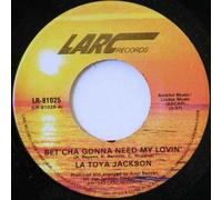 La Toya Jackson - Bet'cha Gonna Need My Lovin' / Instrumental [7" VINYL]