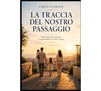 LA TRACCIA DEL NOSTRO PASSAGGIO: riflessioni sulla comunità, la responsabilità e il bene comune