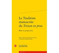 La Tradition Manuscrite Du Tristan En Prose: Bilan Et Perspectives: 45 (Civilisation Medievale, 45)