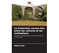 La traduction comme lien entre les cultures et les civilisations: Interaction, compréhension et coexistence entre les communautés