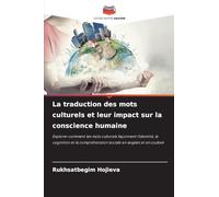 La traduction des mots culturels et leur impact sur la conscience humaine: Explorer comment les mots culturels façonnent l'identité, la cognition et la compréhension sociale en anglais et en ouzbek