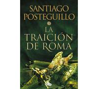 La traicin de Roma / The Treachery of Rome by Santiago Posteguillo (Spanish) Pap