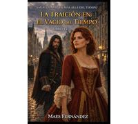 La traición en el vacío del tiempo: Saga una mujer más allá del tiempo Libro VII: 7