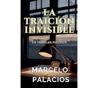 La Traición Invisible: un Thriller Político
