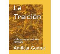 La Traición: la historia que no cesa de escribirse