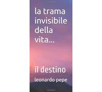 la trama invisibile della vita...: il destino