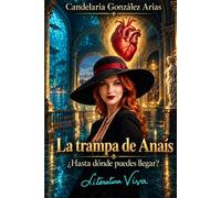 La trampa de Anaís: ¿Hasta dónde puedes llegar?