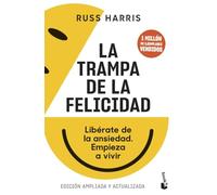 La trampa de la felicidad: Libérate de la ansiedad. Empieza a vivir (Vivir Mejor)